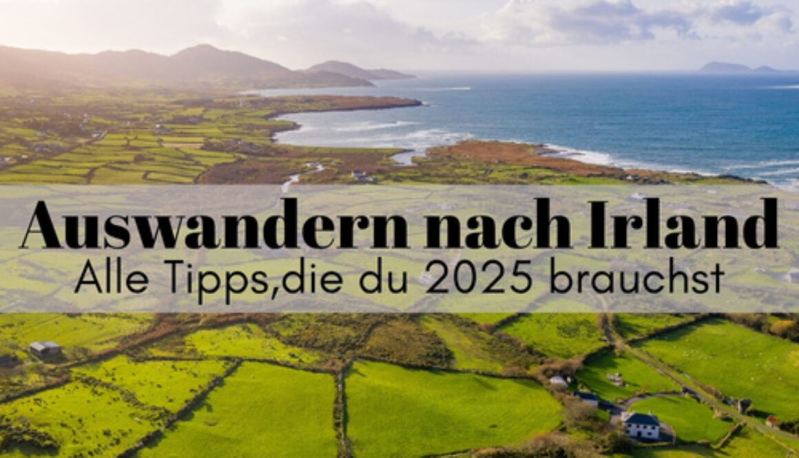 Endlos grüne Hügel an der Atlantikküste in Irland. Der Text kündigt alles an, was man zum Auswandern nach Irland 2025 wissen muss.